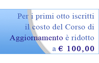 PROMO APRILE - Per i primi dieci iscritti il costo del Corso di aggiornamento è ridotto ad euro 100,00.